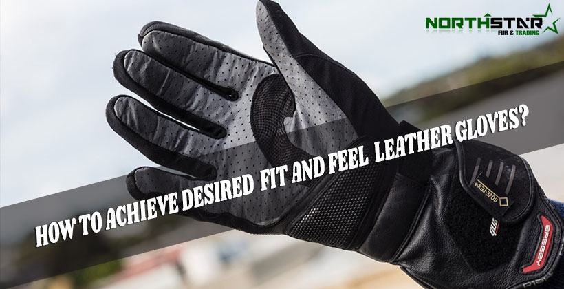 Desired Fit and Feel Leather Gloves