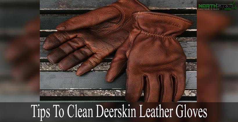 Tips To Clean Deerskin Leather Gloves - North Star Fur & Trade